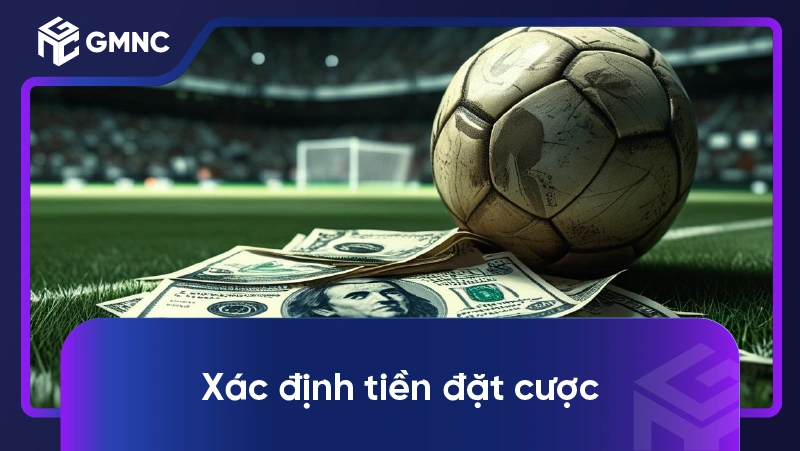 Xác định tiền đặt cược