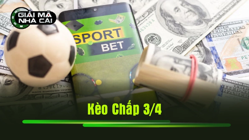 Kèo Chấp 3/4