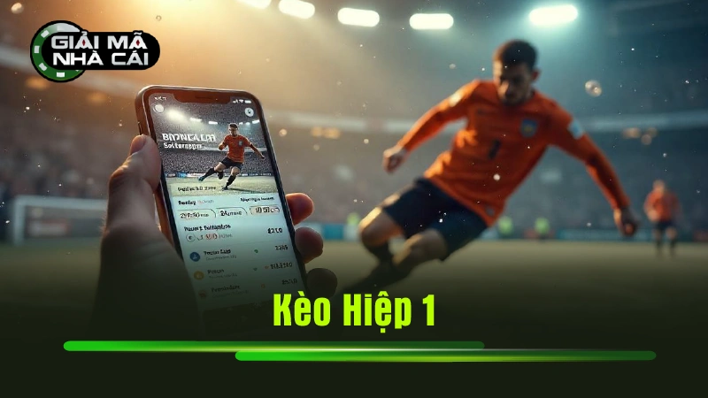 Kèo Hiệp 1