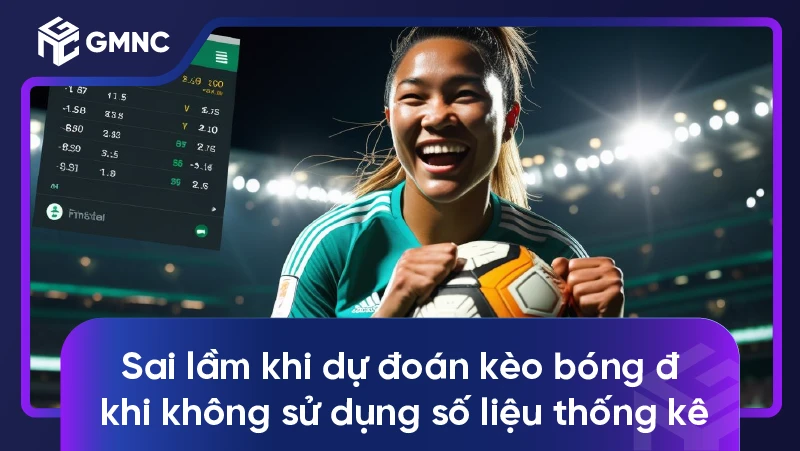 Sai lầm khi dự đoán kèo bóng đá khi không sử dụng số liệu thống kê