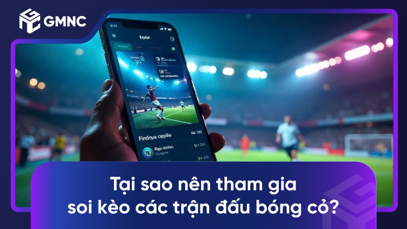 Tại sao nên tham gia soi kèo các trận đấu bóng cỏ?