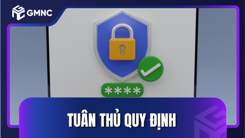 Tuân thủ quy định, giúp quá trình diễn ra suôn sẻ