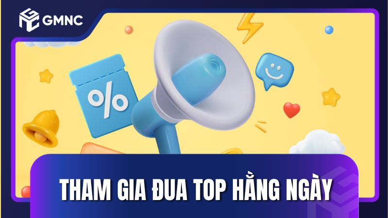 Tham gia đua top hằng ngày để nhận thưởng