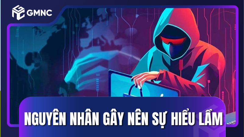 Nguyên nhân gây nên sự hiểu lầm